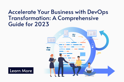 Accelerate Your Business with DevOps Transformation: A Comprehensive Guide for 2023